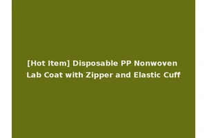[Hot Item] Disposable PP Nonwoven Lab Coat with Zipper and Elastic Cuff