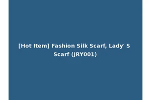 [Hot Item] Fashion Silk Scarf, Lady′ S Scarf (JRY001)