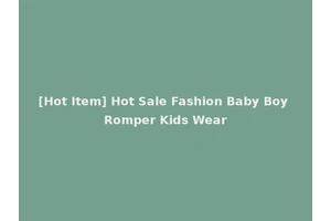 [Hot Item] Hot Sale Fashion Baby Boy Romper Kids Wear