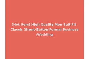 [Hot Item] High Quality Men Suit Fit Classic 2front-Button Formal Business/Wedding