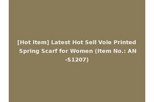 [Hot Item] Latest Hot Sell Vole Printed Spring Scarf for Women (Item No.: AN-S1207)