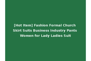 [Hot Item] Fashion Formal Church Skirt Suits Business Industry Pants Women for Lady Ladies Suit