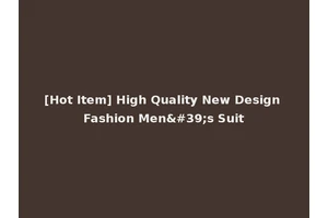 [Hot Item] High Quality New Design Fashion Men's Suit