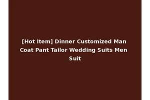 [Hot Item] Dinner Customized Man Coat Pant Tailor Wedding Suits Men Suit