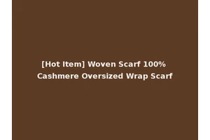 [Hot Item] Woven Scarf 100% Cashmere Oversized Wrap Scarf