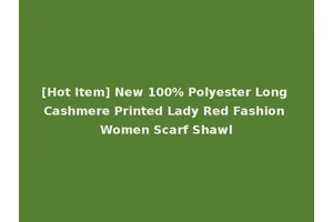 [Hot Item] New 100% Polyester Long Cashmere Printed Lady Red Fashion Women Scarf Shawl