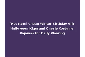 [Hot Item] Cheap Winter Birthday Gift Halloween Kigurumi Onesie Costume Pajamas for Daily Wearing