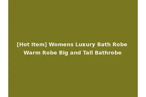 [Hot Item] Womens Luxury Bath Robe Warm Robe Big and Tall Bathrobe