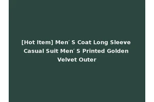 [Hot Item] Men′ S Coat Long Sleeve Casual Suit Men′ S Printed Golden Velvet Outer