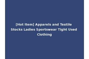 [Hot Item] Apparels and Textile Stocks Ladies Sportswear Tight Used Clothing