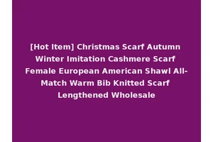 [Hot Item] Christmas Scarf Autumn Winter Imitation Cashmere Scarf Female European American Shawl All-Match Warm Bib Knitted Scarf Lengthened Wholesale