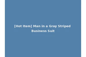 [Hot Item] Man in a Gray Striped Business Suit