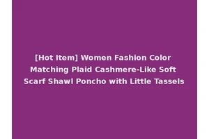 [Hot Item] Women Fashion Color Matching Plaid Cashmere-Like Soft Scarf Shawl Poncho with Little Tassels