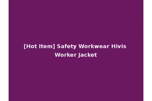 [Hot Item] Safety Workwear Hivis Worker Jacket