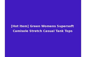[Hot Item] Green Womens Supersoft Camisole Stretch Casual Tank Tops