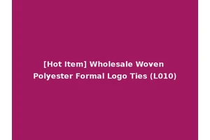 [Hot Item] Wholesale Woven Polyester Formal Logo Ties (L010)