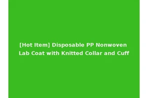 [Hot Item] Disposable PP Nonwoven Lab Coat with Knitted Collar and Cuff