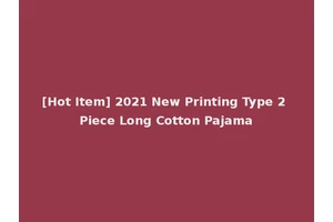 [Hot Item] 2021 New Printing Type 2 Piece Long Cotton Pajama