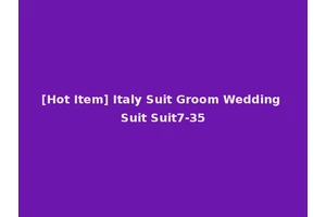 [Hot Item] Italy Suit Groom Wedding Suit Suit7-35