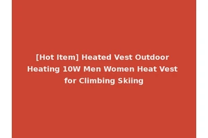 [Hot Item] Heated Vest Outdoor Heating 10W Men Women Heat Vest for Climbing Skiing