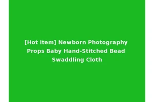 [Hot Item] Newborn Photography Props Baby Hand-Stitched Bead Swaddling Cloth