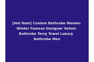 [Hot Item] Custom Bathrobe Women Winter Famous Designer Velvet Bathrobe Terry Towel Luxury Bathrobe Men