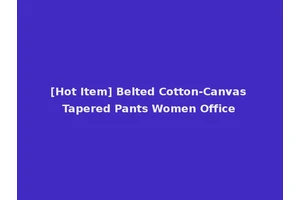 [Hot Item] Belted Cotton-Canvas Tapered Pants Women Office