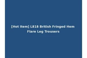 [Hot Item] L818 British Fringed Hem Flare Leg Trousers