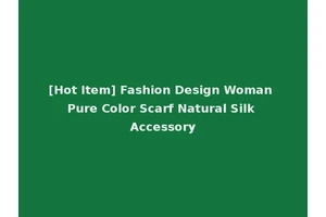 [Hot Item] Fashion Design Woman Pure Color Scarf Natural Silk Accessory