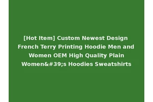 [Hot Item] Custom Newest Design French Terry Printing Hoodie Men and Women OEM High Quality Plain Women's Hoodies Sweatshirts