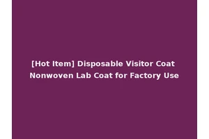 [Hot Item] Disposable Visitor Coat Nonwoven Lab Coat for Factory Use