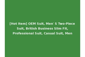 [Hot Item] OEM Suit, Men′ S Two-Piece Suit, British Business Slim Fit, Professional Suit, Casual Suit, Men