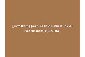 [Hot Item] Jean Fashion Pin Buckle Fabric Belt (HJ15108)