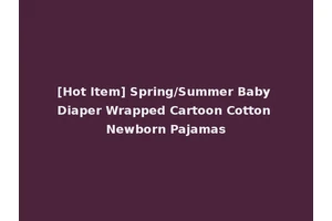 [Hot Item] Spring/Summer Baby Diaper Wrapped Cartoon Cotton Newborn Pajamas