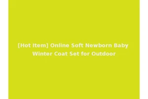 [Hot Item] Online Soft Newborn Baby Winter Coat Set for Outdoor