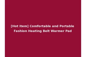 [Hot Item] Comfortable and Portable Fashion Heating Belt Warmer Pad