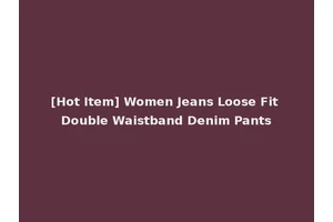 [Hot Item] Women Jeans Loose Fit Double Waistband Denim Pants