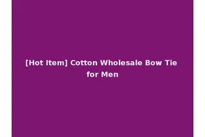 [Hot Item] Cotton Wholesale Bow Tie for Men