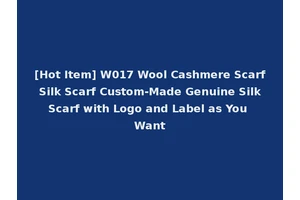 [Hot Item] W017 Wool Cashmere Scarf Silk Scarf Custom-Made Genuine Silk Scarf with Logo and Label as You Want