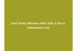 [Hot Item] Women Milk Silk 3 Piece Sleepwear Set