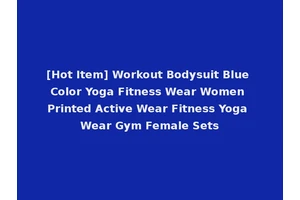 [Hot Item] Workout Bodysuit Blue Color Yoga Fitness Wear Women Printed Active Wear Fitness Yoga Wear Gym Female Sets