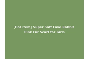 [Hot Item] Super Soft Fake Rabbit Pink Fur Scarf for Girls
