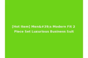 [Hot Item] Men's Modern Fit 2 Piece Set Luxurious Business Suit