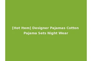 [Hot Item] Designer Pajamas Cotton Pajama Sets Night Wear