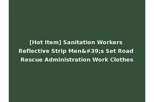 [Hot Item] Sanitation Workers Reflective Strip Men's Set Road Rescue Administration Work Clothes