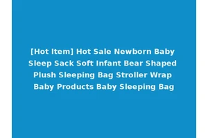 [Hot Item] Hot Sale Newborn Baby Sleep Sack Soft Infant Bear Shaped Plush Sleeping Bag Stroller Wrap Baby Products Baby Sleeping Bag