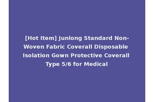 [Hot Item] Junlong Standard Non-Woven Fabric Coverall Disposable Isolation Gown Protective Coverall Type 5/6 for Medical