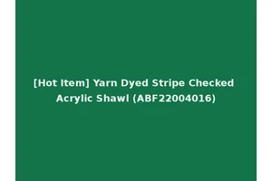 [Hot Item] Yarn Dyed Stripe Checked Acrylic Shawl (ABF22004016)