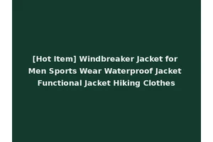[Hot Item] Windbreaker Jacket for Men Sports Wear Waterproof Jacket Functional Jacket Hiking Clothes