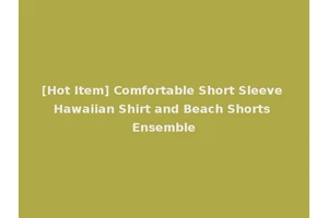 [Hot Item] Comfortable Short Sleeve Hawaiian Shirt and Beach Shorts Ensemble